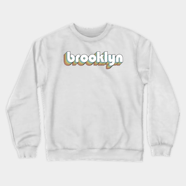 Brooklyn - Retro Rainbow Typography Faded Style Crewneck Sweatshirt by Paxnotods